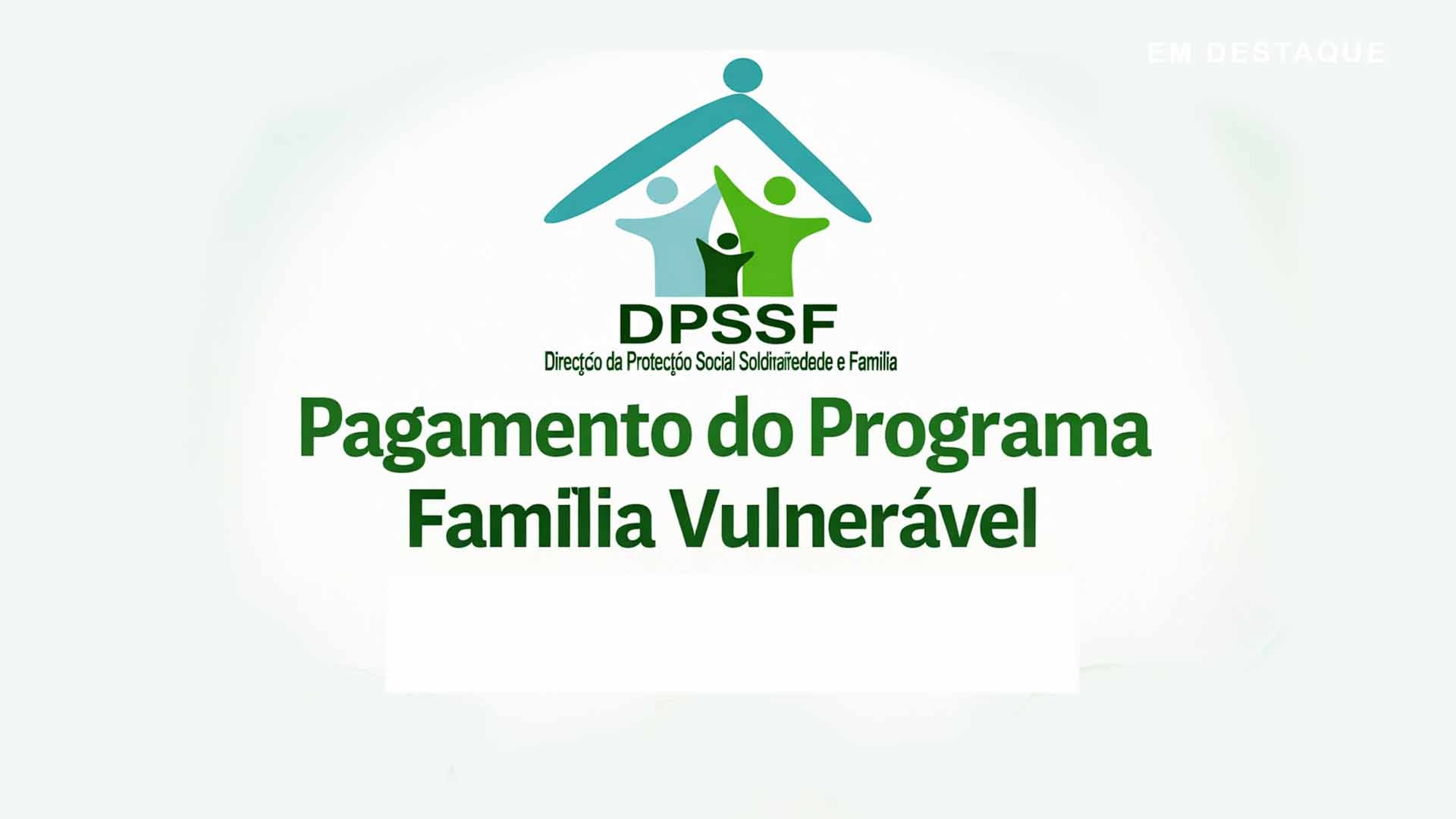 3º Pagamento do Programa Família Vulnerável começa na próxima segunda-feira